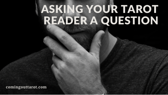 Asking Your Tarot Reader a Question