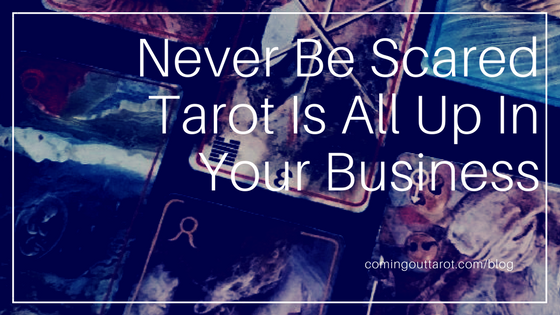 Never Be Scared Tarot is All Up In Your Business