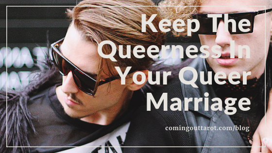 Keep The Queerness In Your Queer Marriage