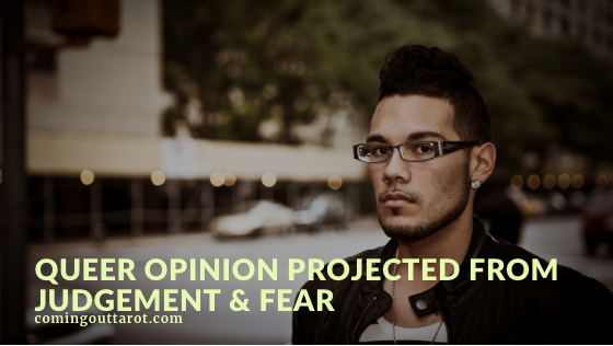 Queer Opinion Projected From Judgement And Fear